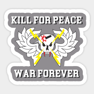 KILL FOR PEACE WAR FOREVER Sticker